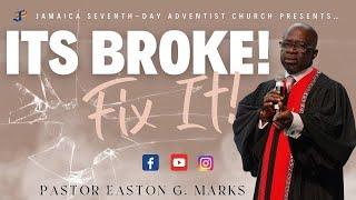 Jamaica SDA Online || “It’s Broke Fix it!” Pastor Easton G. Marks || Apr. 15, 2023