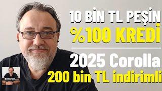 Toyota 10 bin TL peşin, %100'üne kredi dedi! 2025 Corolla 200 bin TL indirimli! #Toyota #Corolla