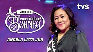 Angela Lata Jua | Pemerindang Borneo Musim ke-3 | TVS Entertainment