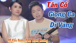 Tân Cổ Giọng Ca Dĩ Vãng - NS Kiều Nương ft NS Thanh Nhường