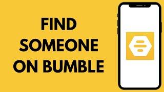 How to Find Someone on Bumble (Search in Bumble)