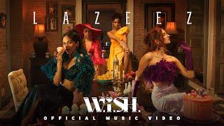 W.i.S.H. - Lazeez (Official Music Video)