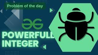 Powerfull Integer | POTD | GFG Problem of the Day | C++ | Java | Python