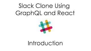Slack Clone Using GraphQL and React - Introduction