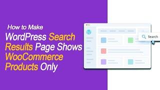 How to Make WordPress Search Results Page Shows WooCommerce Products Only