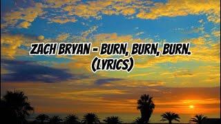 Zach Bryan - Burn, Burn, Burn (LYRICS)