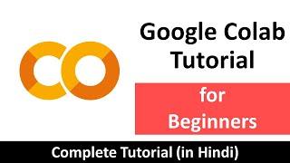 Google Colab Tutorial for Beginners in Hindi | Google Colabs Complete Tutorial | Google Colaboratory