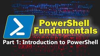 PowerShell Fundamentals Part 1 - Introduction to PowerShell