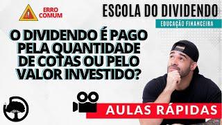 O DIVIDENDO É PAGO PELA QUANTIDADE DE COTAS OU PELO VALOR INVESTIDO? | RENDA PASSIVA