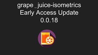 Update Video: grape_juice-isometrics module Early Access 0.0.18