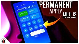 How To Apply Permanent Miui 12 Control Panel On Any Xiaomi Devices Without Root