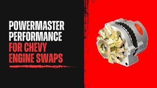 PowerMaster performance alternators for your Chevy engine swap