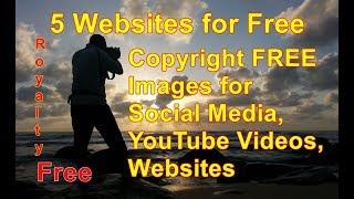 5 Websites for Free Copyright FREE Images for Social Media, YouTube Videos, Websites