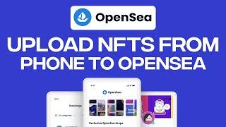 How To Upload NFTs From Your Phone To OpenSea - EASY! (2024)