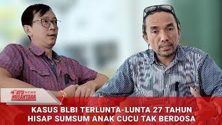 KASUS BLBI TERLUNTA-LUNTA 27 TAHUN, HISAP SUMSUM ANAK CUCU TAK BERDOSA