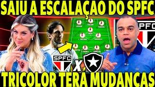 SPFC TERÁ REFORÇO CONTRA O BOTAFOGO! SAIU A ESCALAÇÃO DO TRICOLOR! CALERI DE VOLTA