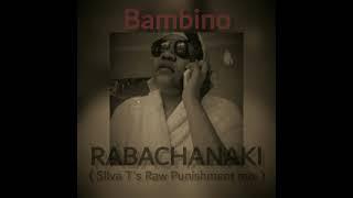 Rabachanaki- Silva T's Raw Punishment mix