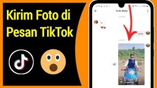 Cara Mengirim Foto di Pesan TikTok 2024 | Kirim Gambar di Pesan TikTok