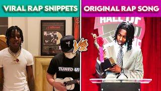 VIRAL RAP SNIPPETS VS ORIGINAL RAP SONG