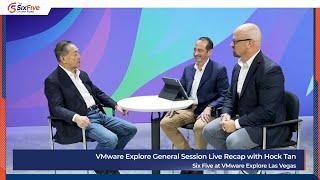 VMware Explore General Session Live Recap with Hock Tan - Six Five On The Road