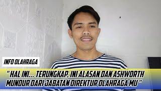 Hal Ini... Terungkap, Ini Alasan Dan Ashworth Mundur dari Jabatan Direktur Olahraga MU