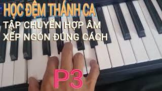 CÁCH XẾP NGÓN CHUYỂN HỢP ÂM GIỌNG ĐÔ TRƯỞNG P3 vuiphungsuchua