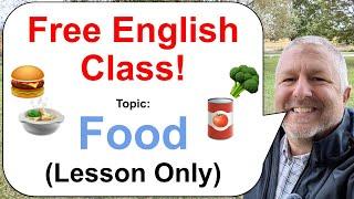 Let's Learn English! Topic: Food!  (Lesson Only)