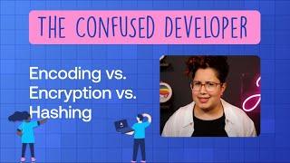 Encoding IS NOT Encryption! And neither is hashing.  [The Confused Developer]