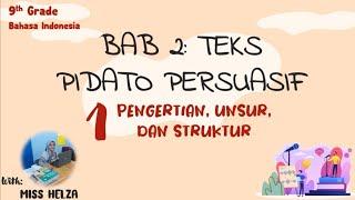 Kelas 9 || Bab 2 || 1. Pengertian, Unsur, Tujuan, dan Struktur Teks Pidato Persuasif