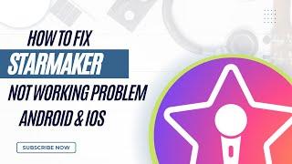 How To Fix StarMaker App Not Working Problem Android & Ios