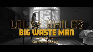 LolaaSmiles BIG WASTE MAN Official Music Video