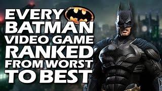 Every Batman Video Game Ranked From WORST To BEST