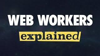 Web Workers Explained