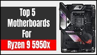 Best Motherboards for Ryzen 9 5950X Builds in 2023