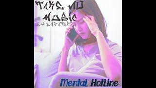 Take No Music - Mental Hotline