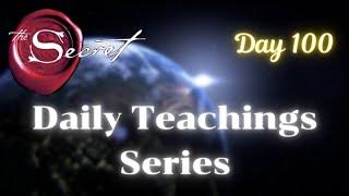 Day 100  of The secret Daily Teaching series 