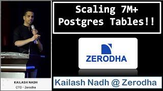 Scaling 7M+ Postgres Tables! by  Kailash Nadh CTO @zerodha