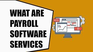 What are the payroll software services - Payroll software services