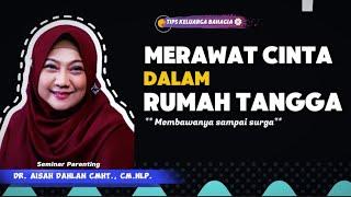 MERAWAT CINTA DALAM RUMAH TANGGA - dr. Aisah Dahlan, CMHt., CM.NLP.