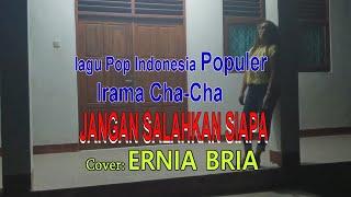 JANGAN SALAHKAN SIAPA-Cha Cha-(Meriam Belina)Cover-ERNIA BRIA-BINTANG MALAKA Chanell (BMC)