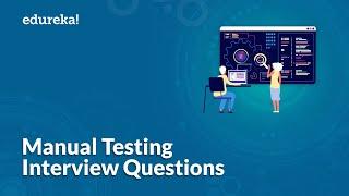 Top 50 Manual Testing Interview Questions | Software Testing Interview Preparation | Edureka