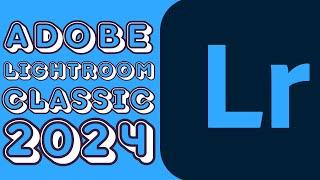 ADOBE LIGHTROOM CLASSIC NEW 2024! / COMPLETE SETUP TUTORIAL / CRACK - LEGAL / NEWEST UPDATED!