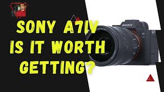 Sony A7IV - Should you get it?  I've Never owned a Sony Camera.