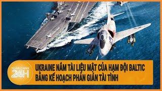 Ukraine nắm tài liệu mật của Hạm đội Baltic nhờ kế hoạch phản gián tài tình