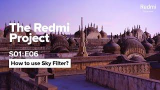 Control the Sky with MIUI Sky Filter! #TheRedmiProject | Season 1