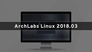 ArchLabs 2018.03 - See What's New