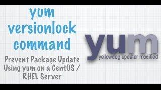 yum-versionlock: Lock rpm/yum Packages on a CentOS/RHEL Based Server