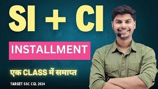 Simple Interest +Compound  Interest Installment  | Day 55/75 | SSC CGL 2024 Special Batch