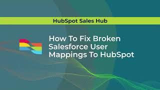 HubSpot Salesforce Integration: How to Fix Broken Salesforce User Mappings to HubSpot