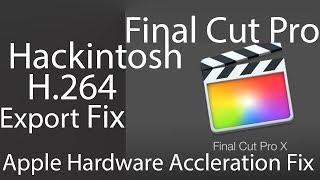 Hackintosh H.264 Export Fix | Enable Intel Quick Sync | Final Cut Pro | RX 500 400 & VEGA 56 64